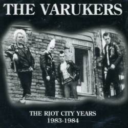 Varukers : Riot city years 1983-1984